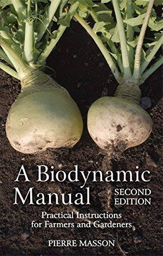 A Biodynamic Manual: Practical Instructions for Farmers and Gardeners by Pierre Masson - The Josephine Porter Institute