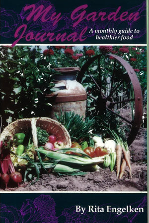 My Garden Journal. A monthly guide to healthier food by Rita Engelken - The Josephine Porter Institute