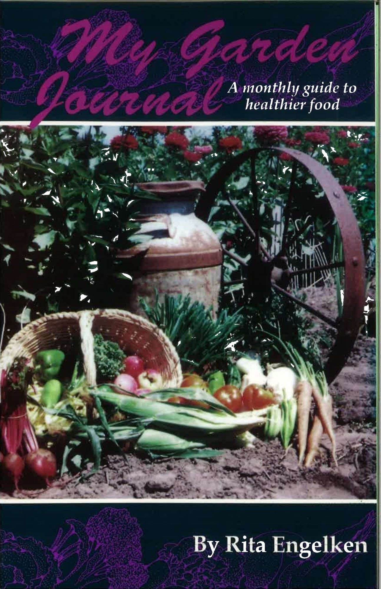 My Garden Journal. A monthly guide to healthier food by Rita Engelken - The Josephine Porter Institute