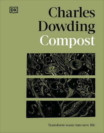 Compost: Transform Waste into New Life  By Charles Dowding