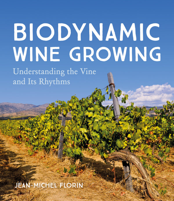 Biodynamic Wine Growing Edition 1 by Jean-Michel Florin - The Josephine Porter Institute