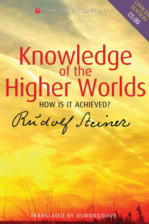 Knowledge of the Higher Worlds (CW10) By Rudolf Steiner - The Josephine Porter Institute