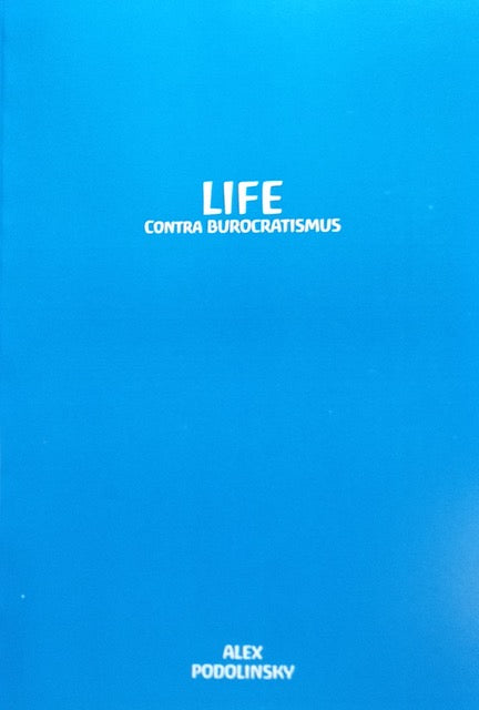Life Contra Burocratismus by Alex Podolinsky - The Josephine Porter Institute