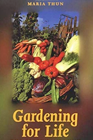 Gardening for Life: The Biodynamic Way by Maria Thun - The Josephine Porter Institute