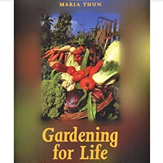 Gardening for Life: The Biodynamic Way by Maria Thun