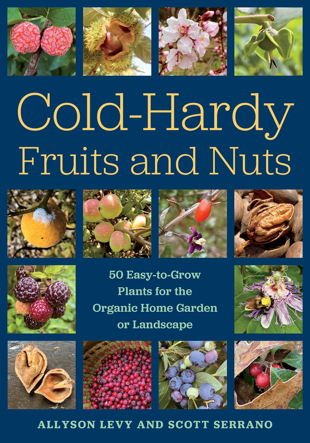 Cold-Hardy Fruits and Nuts by Allyson Levy and Scott Serrano - The Josephine Porter Institute