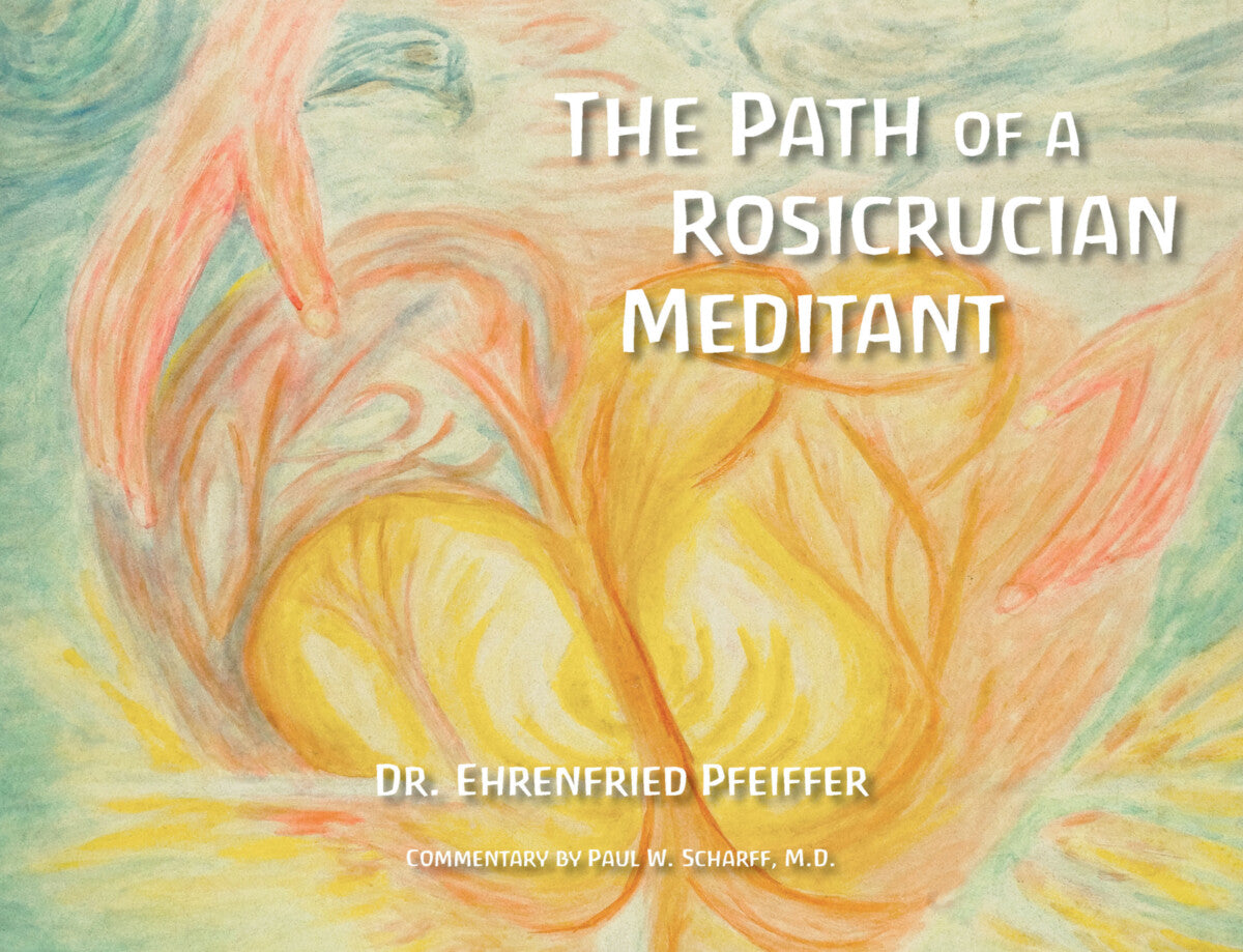 Path of the Rosicrucian Meditantion by Ehrenfried Pfeiffer - The Josephine Porter Institute