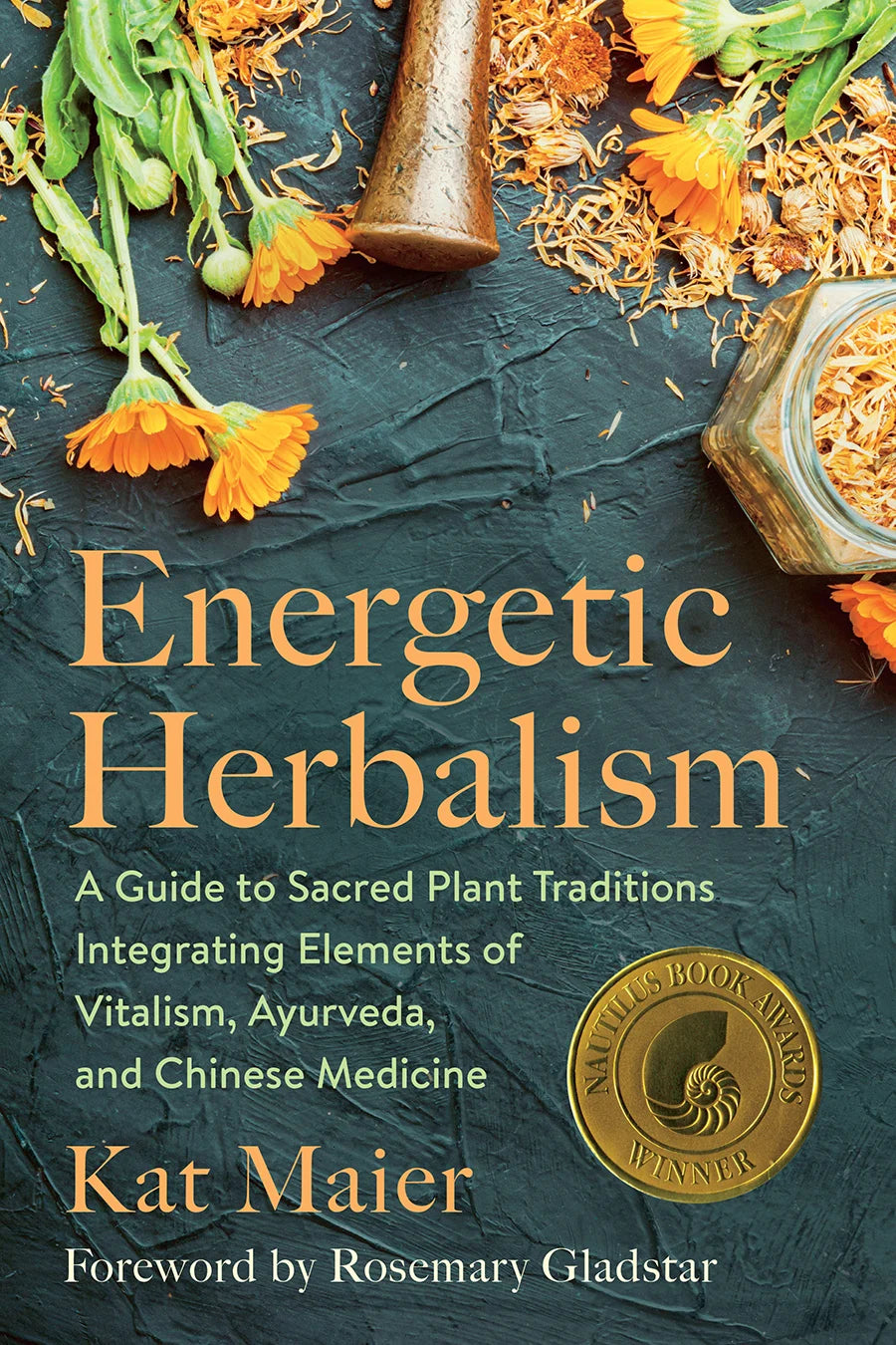 Energetic Herbalism: A Guide to Sacred Plant Traditions Integrating Elements of Vitalism, Ayurveda, and Chinese Medicine by Kat Maier - The Josephine Porter Institute
