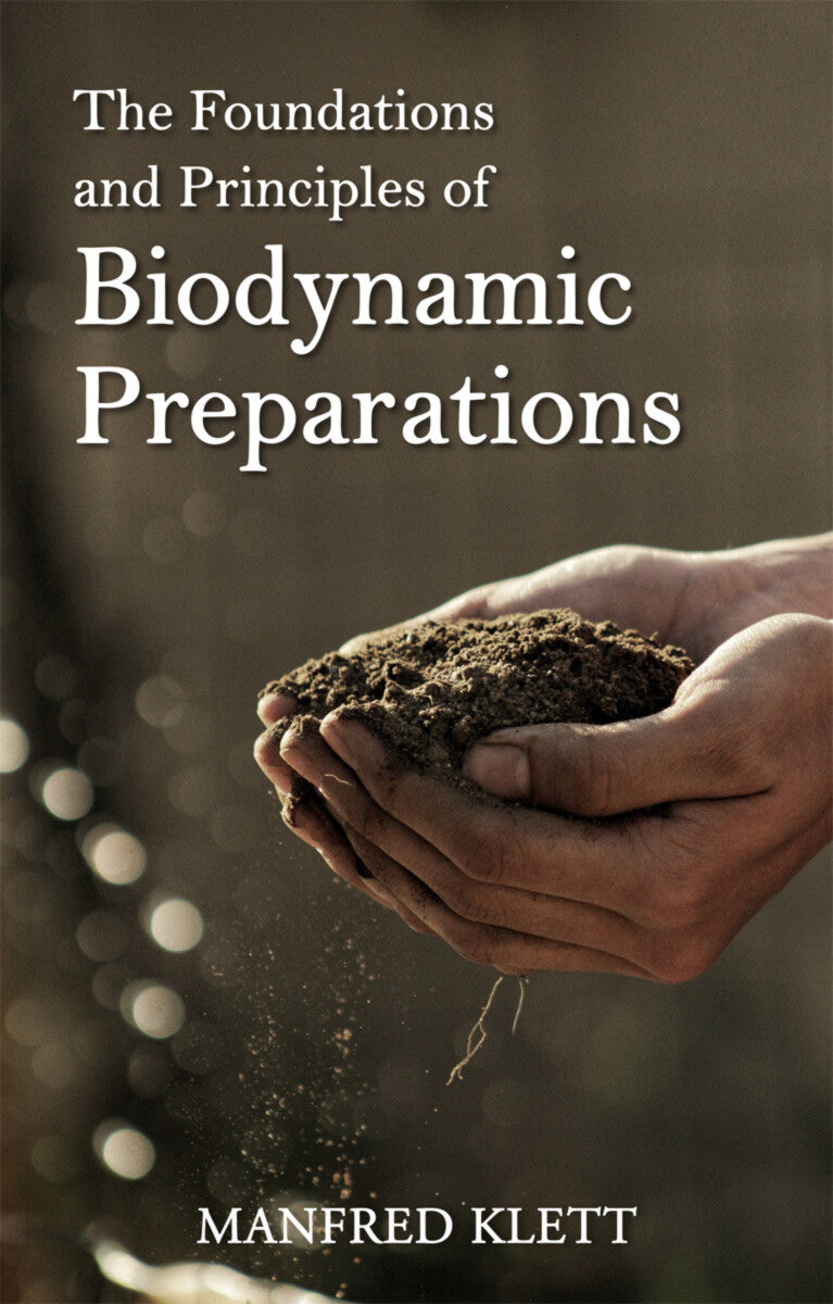The Foundations and Principles of Biodynamic Preparations by Manfred Klett - The Josephine Porter Institute
