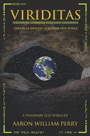 Viriditas: The Great Healing Is Within Our Power by Aaron William Perry - The Josephine Porter Institute