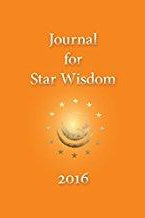 Journal For Star Wisdom: 2016 Edited by Robert Powell - The Josephine Porter Institute