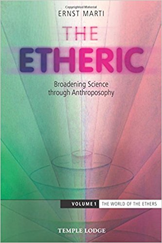 The Etheric: Broadening Science through Anthroposophy by Ernst Marti - The Josephine Porter Institute