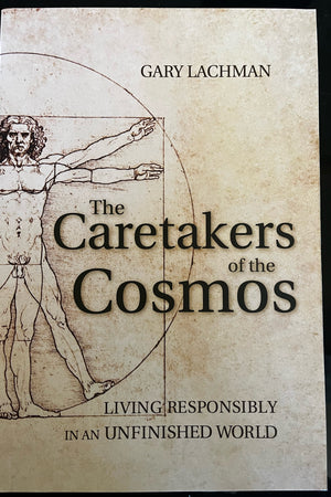 The Caretakers of the Cosmos by Gary Lachman - The Josephine Porter Institute