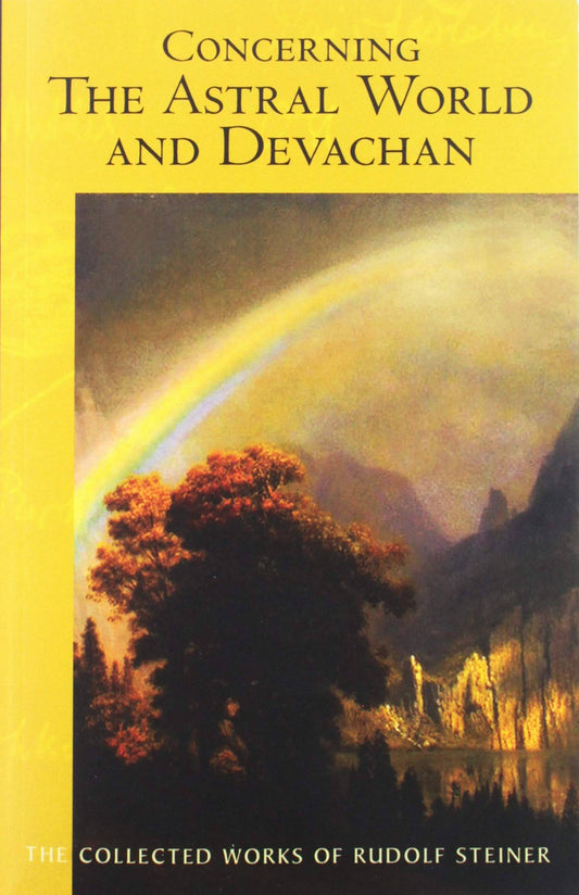 Concerning the Astral World and Devachan by Rudolf Steiner - The Josephine Porter Institute