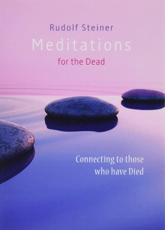 Meditations for the Dead by Rudolf Steiner - The Josephine Porter Institute