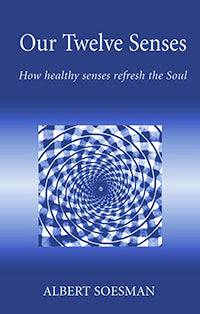Our Twelve Senses: How Healthy Senses Refresh the Soul by Albert Soesman - The Josephine Porter Institute