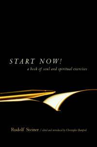 Start Now by Rudolf Steiner - The Josephine Porter Institute