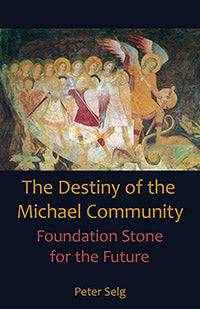 The Destiny of the Michael Community by Peter Selg - The Josephine Porter Institute