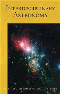 Interdisciplinary Astronomy By Rudolf Steiner - The Josephine Porter Institute