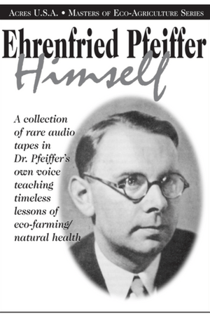 Ehrenfried Pfeiffer Himself by Dr. Ehrenfried E. Pfeiffer - The Josephine Porter Institute