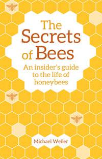 The Secrets of Bees: An Insider's Guide to the Life of Honeybees by  Michael Weiler Translated by David Heaf Introduction by Horst Kornberger - The Josephine Porter Institute