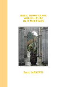 Basic Biodynamic Agriculture in 9 Meetings by Enzo Nastati - The Josephine Porter Institute