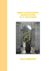 Basic Biodynamic Agriculture in 9 Meetings by Enzo Nastati - The Josephine Porter Institute