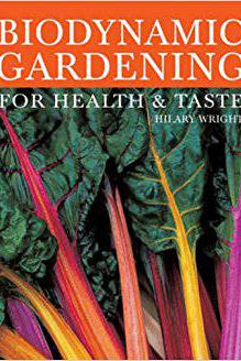 Biodynamic Gardening: For Health and Taste by Hilary Wright - The Josephine Porter Institute