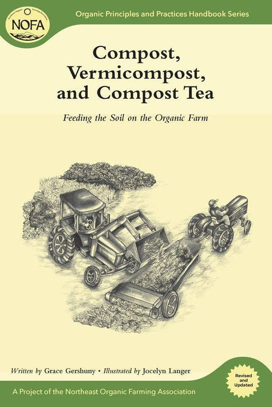 Compost, Vermicompost, and Compost Tea: Feeding the Soil on the Organic Farm (Organic Principles and Practices Handbook) Paperback by Grace Gershuny - The Josephine Porter Institute
