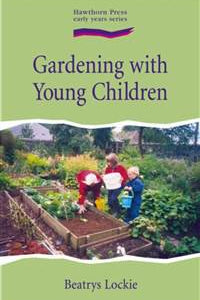 Gardening with Young Children by Beatrys Lockie - The Josephine Porter Institute