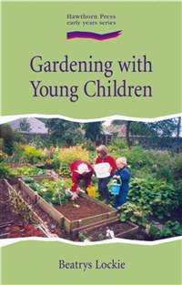 Gardening with Young Children by Beatrys Lockie - The Josephine Porter Institute