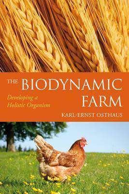 The Biodynamic Farm: Developing a Holistic Organism by Karl-Ernst Osthaus - The Josephine Porter Institute