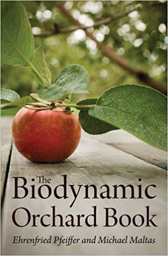 The Biodynamic Orchard Book by Ehrenfried Pfeiffer and Michael Maltas - The Josephine Porter Institute