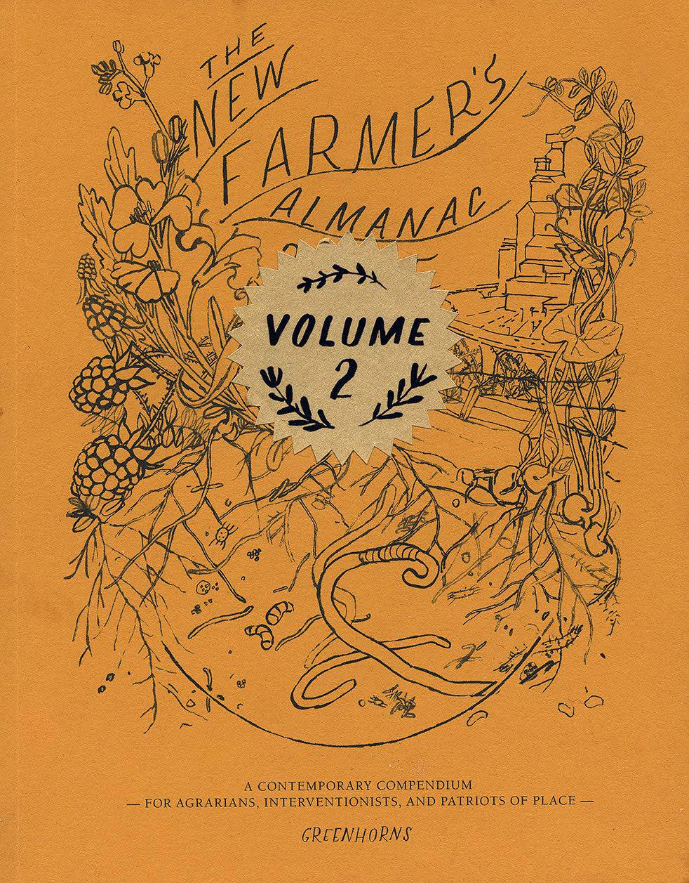 The New Farmer's Almanac, Volume 2: A Contemporary Compendium for Agrarians, Interventionists, and Patriots of Place - The Josephine Porter Institute