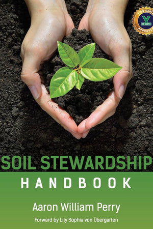 The Soil Stewardship Handbook by Aaron William Perry - The Josephine Porter Institute