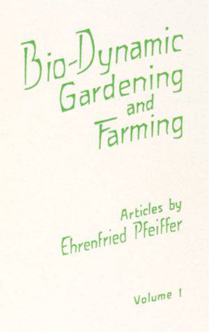 Biodynamic Gardening & Farming: Vol. 1 by Ehrenfried Pfeiffer - The Josephine Porter Institute
