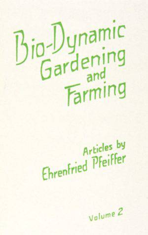 Biodynamic Gardening & Farming Vol. 2 by Ehrenfried Pfeiffer - The Josephine Porter Institute