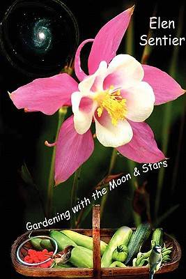 Gardening With The Moon & Stars by Elen Sentier - The Josephine Porter Institute