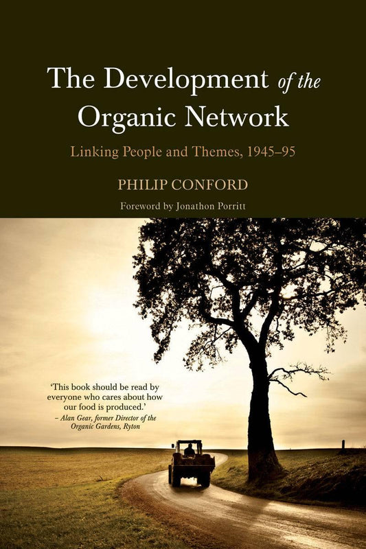 The Development of the Organic Network: Linking People and Themes, 1945-1995 by Philip Conford - The Josephine Porter Institute