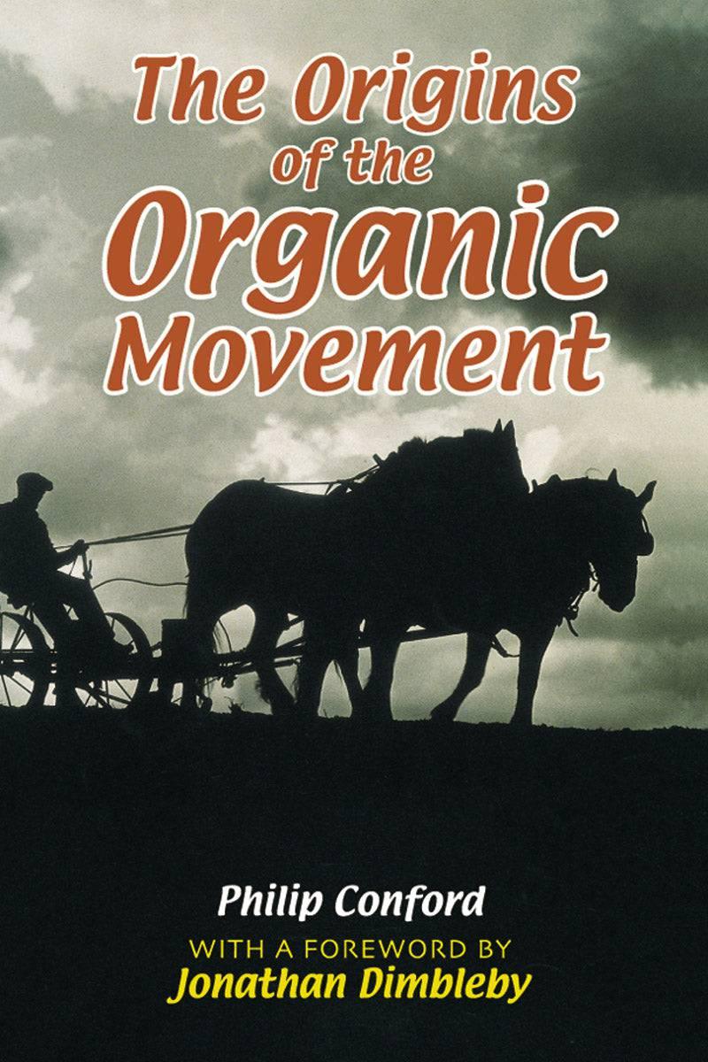 The Origins of the Organic Movement by Philip Conford - The Josephine Porter Institute