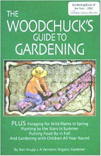 The Woodchuck's Guide to Gardening by Ron Krupp - The Josephine Porter Institute