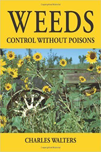 Weeds: Control Without Poisons by Charles Walters - The Josephine Porter Institute