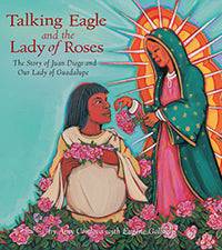 Talking Eagle and the Lady of Roses: The Story of Juan Diego and Our Lady of Guadalupe with Eugene Gollogly Author and Illustrator Amy Córdova - The Josephine Porter Institute