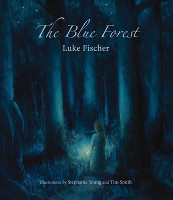 The Blue Forest Bedtime Stories for the Nights of the Week  by Luke Fischer; Illustrated by Stephanie Young and Tim Smith - The Josephine Porter Institute