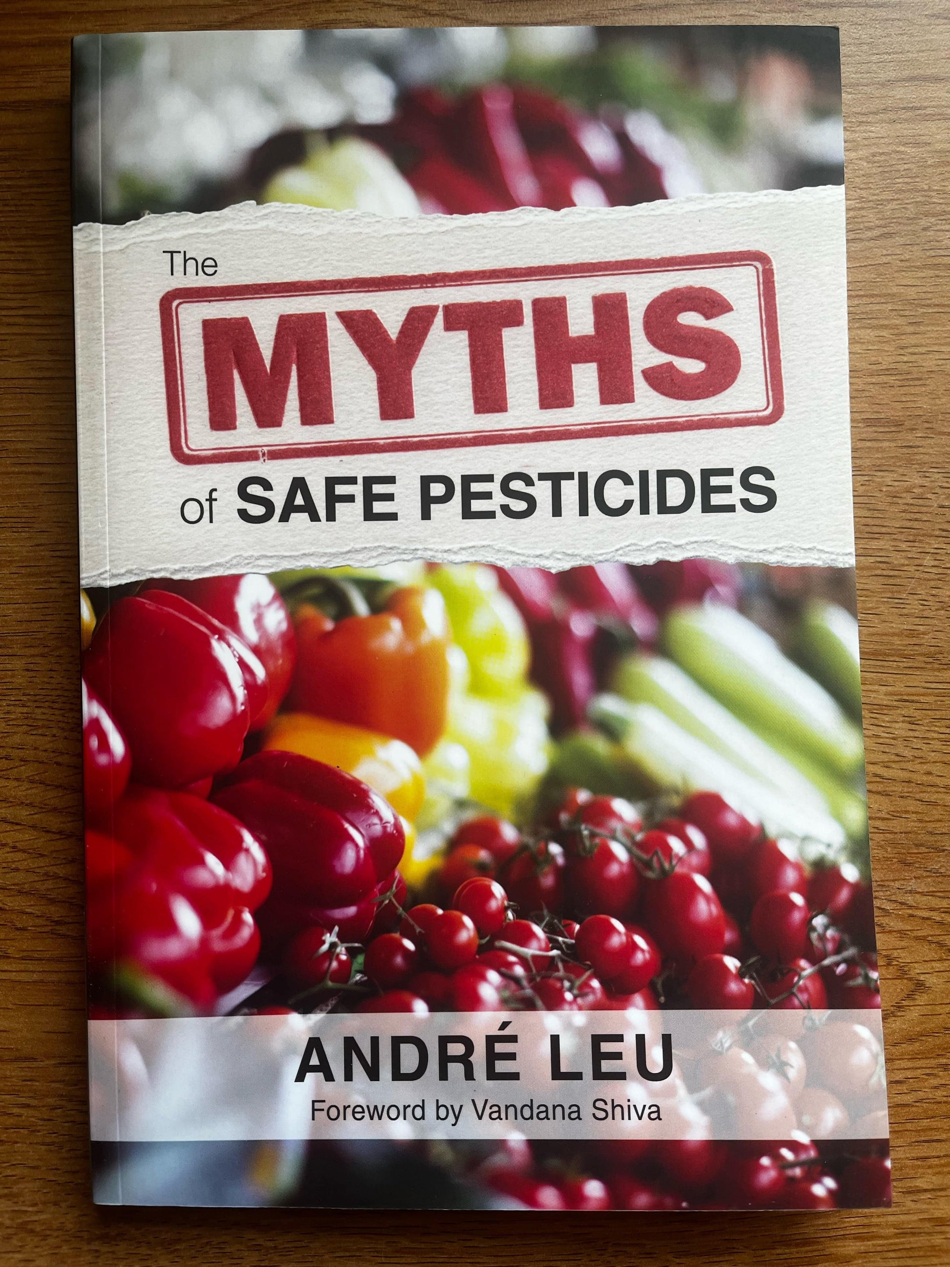 The Myths of Safe Pesticides by André Leu - The Josephine Porter Institute
