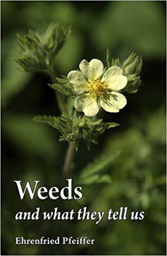 Weeds and What They Tell Us by Ehrenfried E. Pfeiffer - The Josephine Porter Institute