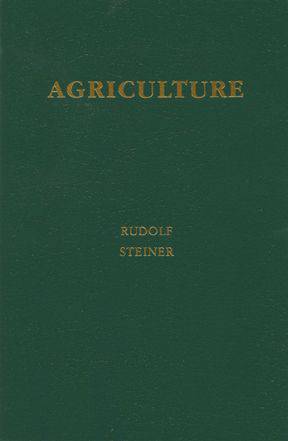 Agriculture: The Spiritual Foundations for the Renewal of Agriculture by Rudolf Steiner - The Josephine Porter Institute