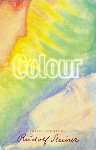 Colour: Twelve Lectures by Rudolf Steiner - The Josephine Porter Institute