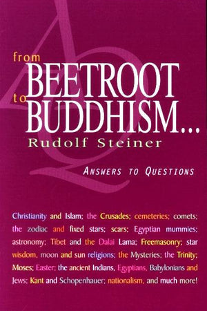 From Beetroot to Buddhism: Answers to Questions by Rudolf Steiner - The Josephine Porter Institute