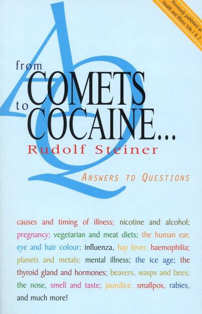From Comets to Cocaine: Answers to Questions by Rudolf Steiner - The Josephine Porter Institute